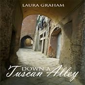 Down a Tuscan Alley | [Laura Graham]