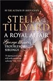 A Royal Affair: George III and His Troublesome Siblings