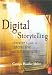 Digital Storytelling: A Creator's Guide to Interac...