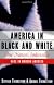 America in Black and White: One Nation, Indivisible