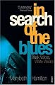 In Search of the Blues: Black Voices, White Visions
