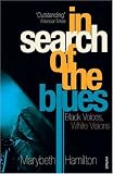 In Search of the Blues: Black Voices, White Visions