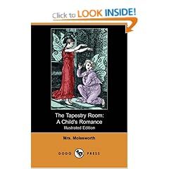 The Tapestry Room: A Child's Romance (Illustrated Edition) (Dodo Press)