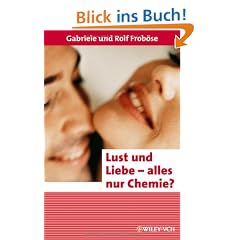 Lust und Liebe - alles nur Chemie?