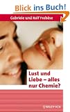 Lust und Liebe - alles nur Chemie?