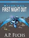 First Night Out: A Superhero Novel [Axiom-man Saga Episode No. 0]