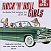 Rock 'n' Roll Girls: The Rockin' and Swinging Girls of the 50's