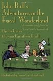John Bull's adventures in the fiscal wonderland : an economic parody based on Lewis Carroll's Wonderland