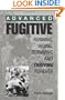 Advanced Fugitive: Running, Hiding, Surviving And Thriving Forever