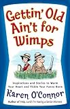 Gettin' Old Ain't for Wimps: Inspirations and Stories to Warm Your Heart and Tickle Your Funny Bone