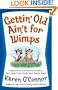 Gettin' Old Ain't for Wimps: Inspirations and Stories to Warm Your Heart and Tickle Your Funny Bone