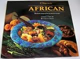 Classic African: Authentic Recipes from One of the Oldest Cuisines (Classic Cookbook Series)