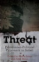 Threat: Palestinian Political Prisoners in Israel