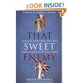 That Sweet Enemy: Britain and France, The History of a Love - Hate Relationship