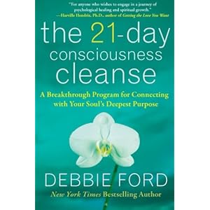 The 21-Day Consciousness Cleanse: A Breakthrough Program for Connecting with Your Soul's Deepest Purpose