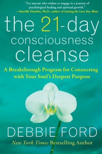 The 21-Day Consciousness Cleanse: A Breakthrough Program for Connecting with Your Soul's Deepest Purpose