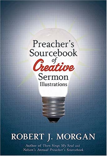 Preacher's Sourcebook of Creative Sermon Illustrations