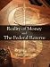 Reality Of Money and The Federal Reserve
