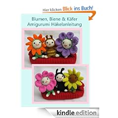 Blumen, Biene & Käfer Amigurumi Häkelanleitung (Kleine und niedliche Amigurumi)