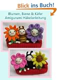 Blumen, Biene & K�fer Amigurumi H�kelanleitung (Kleine und niedliche Amigurumi)