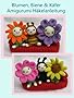 Blumen, Biene & K�fer Amigurumi H�kelanleitung (Kleine und niedliche Amigurumi)