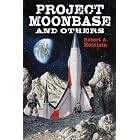 Project Moonbase and Others by Robert A. Heinlein