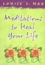Meditations to Heal Your Life (Hay House Lifestyles) (Little Books and CDs)