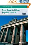 From Kaiser to Fuhrer: Germany 1900-1945 for Edexcel (Access to History)