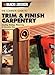 The Black & Decker Complete Guide to Trim and Finish Carpentry: Installing Moldings, Wainscoting and Decorative Trim