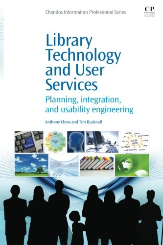 library technology and user services planning integration and usability engineering chandos information professional