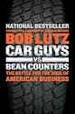 Car Guys vs. Bean Counters: The Battle for the Soul of American Business