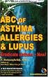 ABC of Asthma, Allergies and Lupus: Eradicate Asthma - Now!