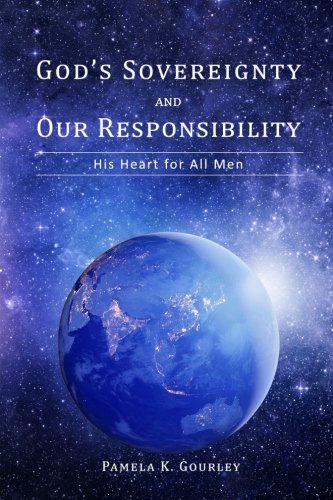 God's Sovereignty and Our Responsibility: His Heart for All Men