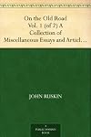 On the Old Road: A Collection of Miscellaneous Essays, Pamphlets etc. Published 1834 to 1885 V1