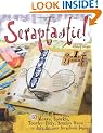Scraptastic: 50 Messy Sparkly Touch Feely Snazzy Ways to Jazz Up Your Scrapbook Pages: 50 Messy, Sparkly, Touchy-Feely, Snazzy Ways to Jazz Up Your Scrapbook Pages