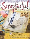 Scraptastic: 50 Messy Sparkly Touch Feely Snazzy Ways to Jazz Up Your Scrapbook Pages: 50 Messy, Sparkly, Touchy-Feely, Snazzy Ways to Jazz Up Your Scrapbook Pages