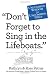 Don't Forget to Sing in the Lifeboats: Uncommon Wisdom for Uncommon Times