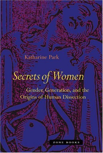 Secrets Of Women: Gender, Generation, and the Origins of Human Dissection