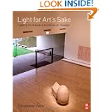 Light for Art's Sake: Lighting for Artworks and Museum Displays by Christopher Cuttle