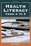 Health Literacy From A To Z: Practical Ways to Communicate Your Health Message