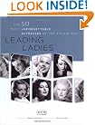 Leading Ladies: The 50 Most Unforgettable Actresses of the Studio Era