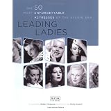Leading Ladies: The 50 Most Unforgettable Actresses of the Studio Erapar Turner Classic Movies
