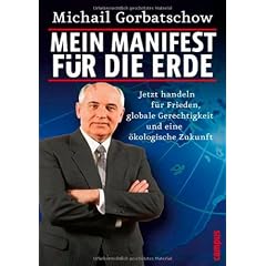 Mein Manifest f�r die Erde: Jetzt handeln f�r Frieden, globale Gerechtigkeit und eine �kologische Zukunft
