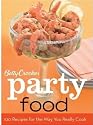 Betty Crocker Party Food: 100 Recipes for the Way You Really Cook