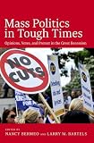Mass politics in tough times : opinions, votes, and protest in the Great Recession