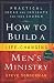 How to Build a Life-Changing Men's Ministry: Practical Ideas and Insights for Your Church