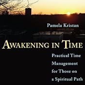Awakening in Time: Practical Time Management for Those on a Spiritual Path | [Pam Kristan]