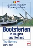 Bootsferien in Belgien und Holland: Top-Reviere (Europas sch�nste Binnengew�sser)