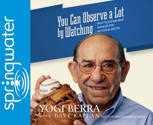 You Can Observe a Lot by Watching: What I've Learned About Teamwork From the Yankees and Life