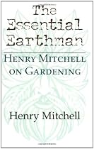 The Essential Earthman: Henry Mitchell on Gardening